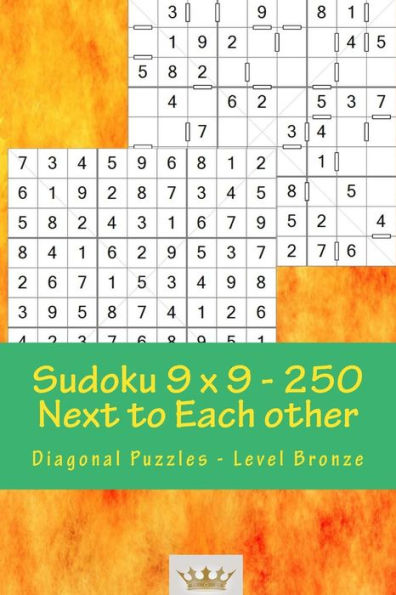 Sudoku 9 X 9 - 250 Next To Each Other - Diagonal Puzzles - Level Bronze : A Book For Logic, Games And Moods