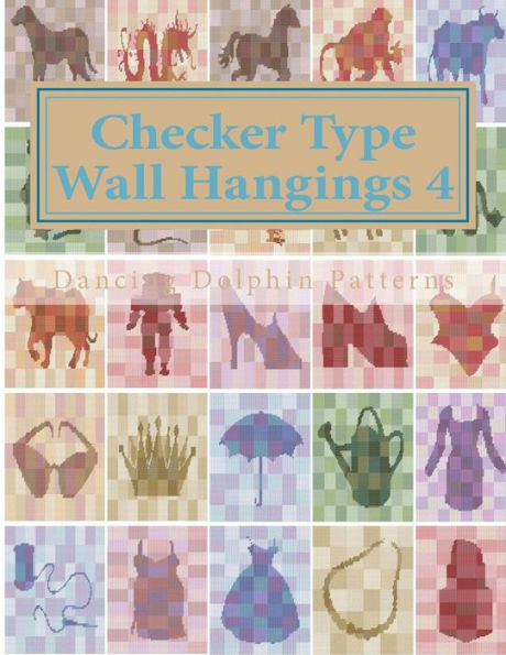 Checker Type Wall Hangings 4: in Plastic Canvas (Checker Type Wall Hangings in Plastic Canvas)