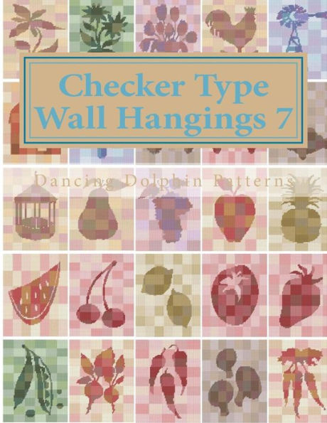 Checker Type Wall Hangings 7: in Plastic Canvas (Checker Type Wall Hangings in Plastic Canvas)