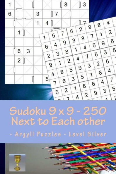 Sudoku 9 X 9 - 250 Next To Each Other - Argyll Puzzles - Level Silver : A Book For Charging Your Mind And Entertainment