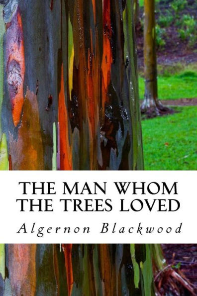 The Man Whom The Trees Loved - 9781986242295