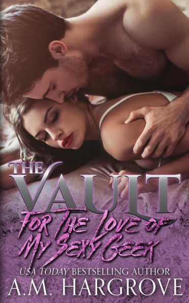 For The Love of My Sexy Geek (The Vault)