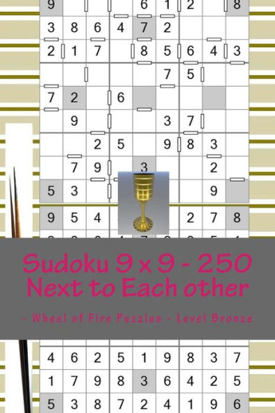 Sudoku 9 X 9 - 250 Next To Each Other - Wheel Of Fire Puzzles - Level Bronze : The Book Of Sudoku For You At This Hour
