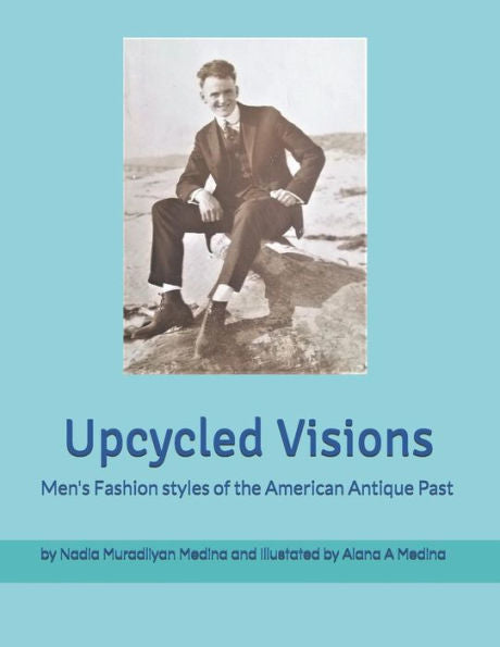 Upcycled Visions Men's Fashion Styles Of The American Antique Past