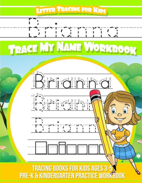 Brianna Letter Tracing for Kids Trace my Name Workbook: Tracing Books for Kids ages 3 - 5 Pre-K & Kindergarten Practice Workbook