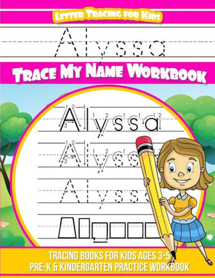 Alyssa Letter Tracing for Kids Trace my Name Workbook: Tracing Books for Kids ages 3 - 5 Pre-K & Kindergarten Practice Workbook