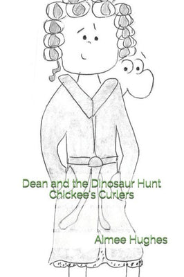 Dean and the Dinosaur Hunt Chickee's Curlers