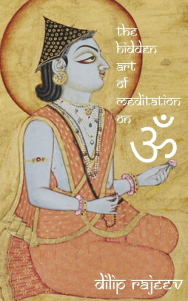 The Hidden Art Of Meditation On Om