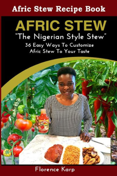 Afric Stew "The Nigerian Style Stew": 36 Easy Ways To Customize Afric Stew To Your Taste