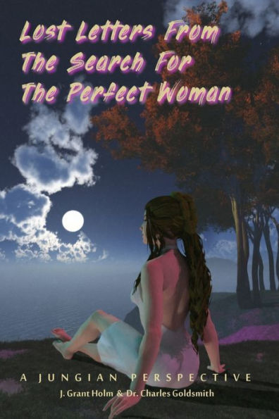 Lost Letters From The Search For The Perfect Woman : A Jungian Perspective