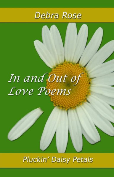 In and Out of Love Poems: Pluckin' Daisy Petals