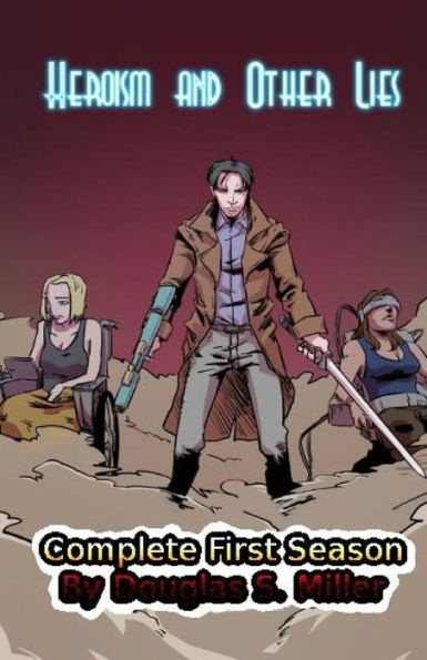 Complete First Season (Heroism and Other Lies)