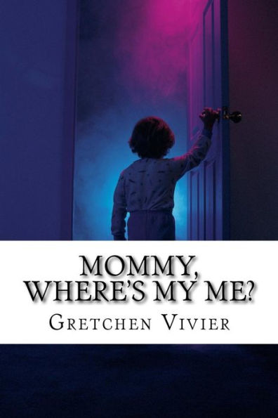 Mommy, Where's My Me?