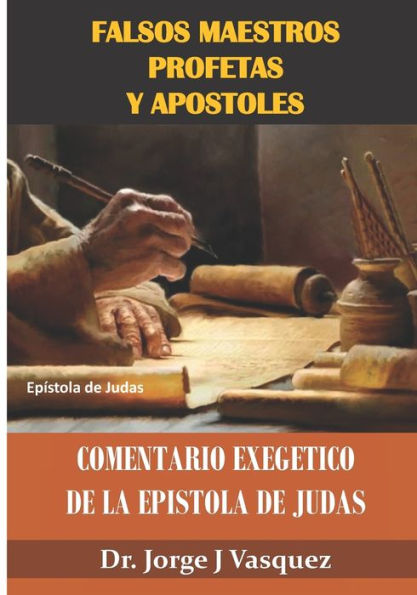 Falsos Maestros Profetas y Apostoles: Comentario Exegetico de la Epistola de Judas (Spanish Edition)