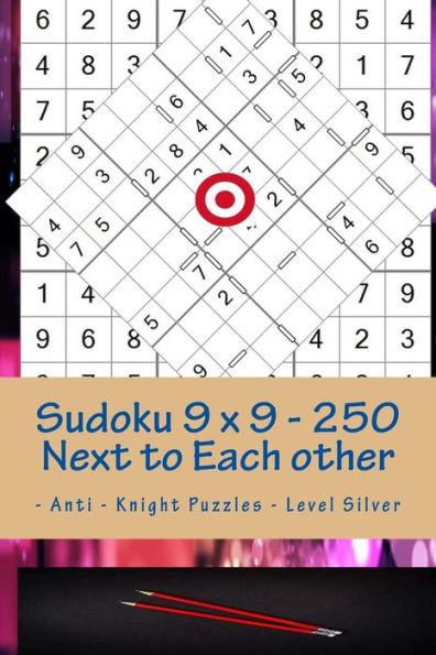 Sudoku 9 X 9 - 250 Next To Each Other - Anti - Knight Puzzles - Level Silver : The Book Sudoku - Game, Mood, Rest And Entertainment