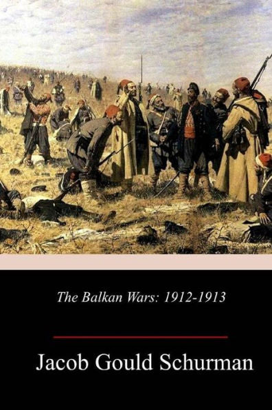 The Balkan Wars : 1912-1913 - 9781986308199