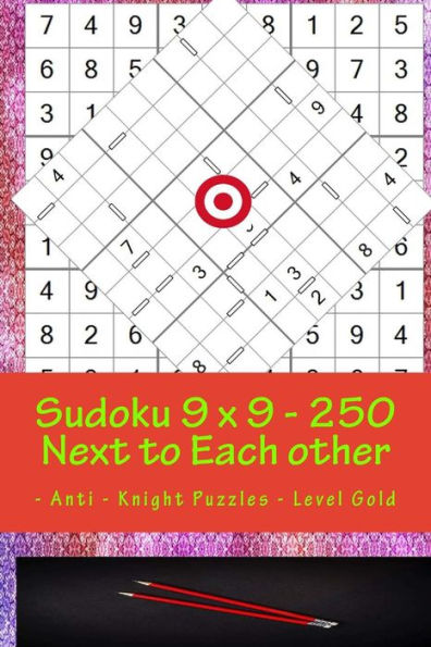 Sudoku 9 X 9 - 250 Next To Each Other - Anti - Knight Puzzles - Level Gold : The Book Sudoku - Game, Mood, Rest And Entertainment