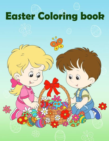 Easter Coloring Book: Easter Coloring Book for Kids, Happy Easter Gift for Kids, Kids Coloring Book with Fun, Easy, and Relaxing Coloring Pages