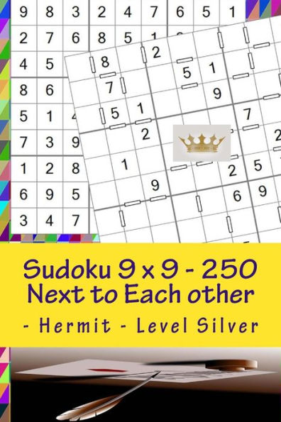 Sudoku 9 X 9 - 250 Next To Each Other - Hermit - Level Silver : The Book Sudoku - Game, Logic, Mood, Rest And Entertainment