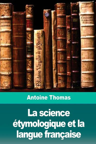 La science etymologique et la langue francaise (French Edition)