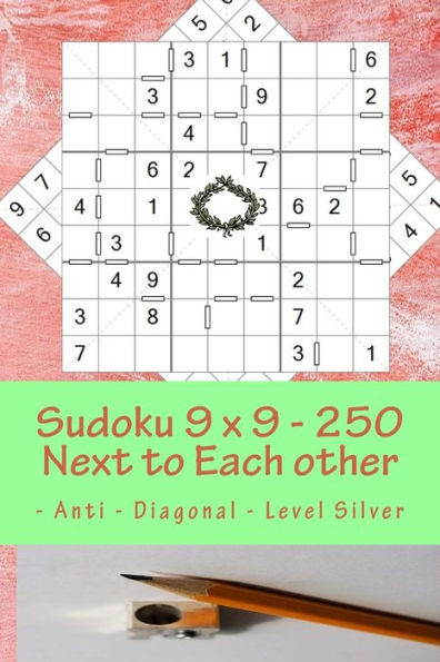 Sudoku 9 X 9 - 250 Next To Each Other - Anti - Diagonal - Level Silver : The Book Sudoku - Game, Logic, Mood, Rest And Entertainment