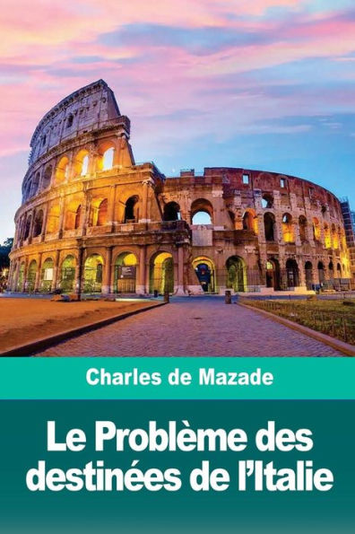 Le Problème des destinees de l’Italie (French Edition)