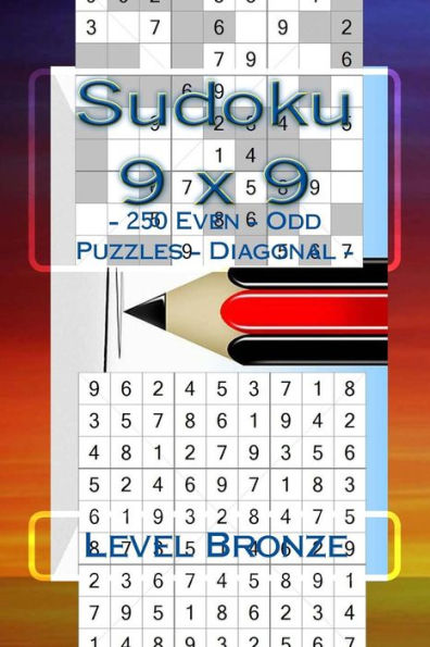 Sudoku 9 X 9 - 250 Even - Odd Puzzles - Diagonal - Level Bronze : The Book Sudoku For You - Game, Logic, Mood, Rest And Entertainment