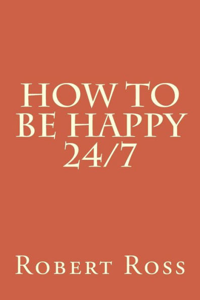 How to be Happy 24/7