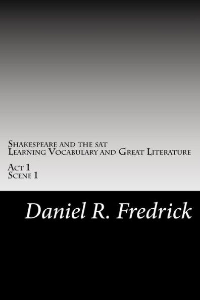 Shakespeare And The Sat: Learning Vocabulary And Great Literature : Act 1 Scene 1