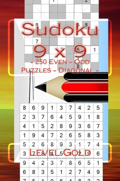 Sudoku 9 X 9 - 250 Even - Odd Puzzles - Diagonal - Level Gold : The Book Sudoku For You - Game, Logic, Mood, Rest And Entertainment
