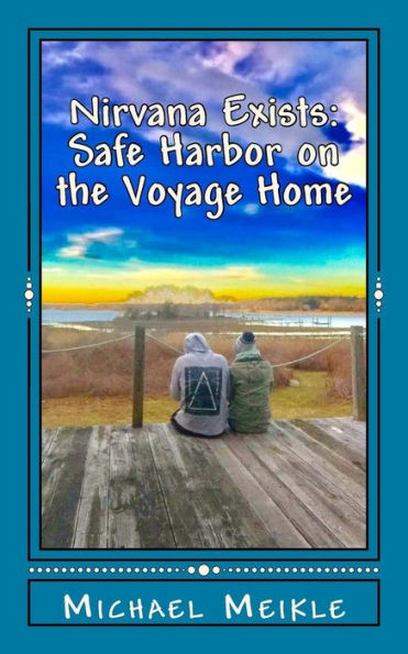 Nirvana Exists : Safe Harbor On The Voyage Home