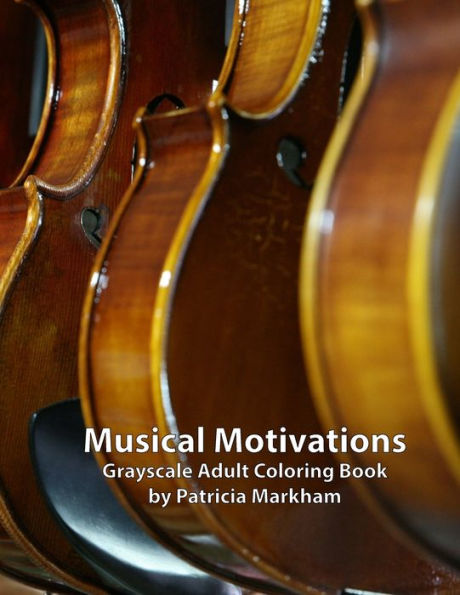 Musical Motivations : Adult Grayscale Coloring Book