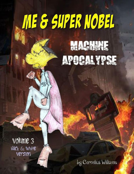 Me And Super Nobel - Volume 3 - B/W Version : Machine Apocalypse