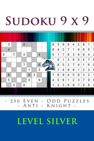 Sudoku 9 X 9 - 250 Even - Odd Puzzles - Anti - Knight - Level Silver : Sudoku For Game, Logic, Mood, Rest And Entertainment