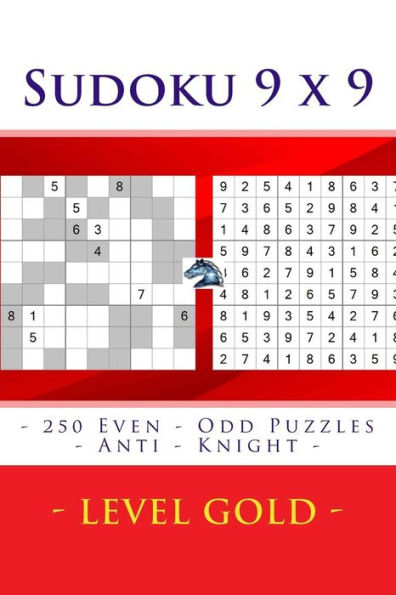 Sudoku 9 X 9 - 250 Even - Odd Puzzles - Anti - Knight - Level Gold : Sudoku For Game, Logic, Mood, Rest And Entertainment