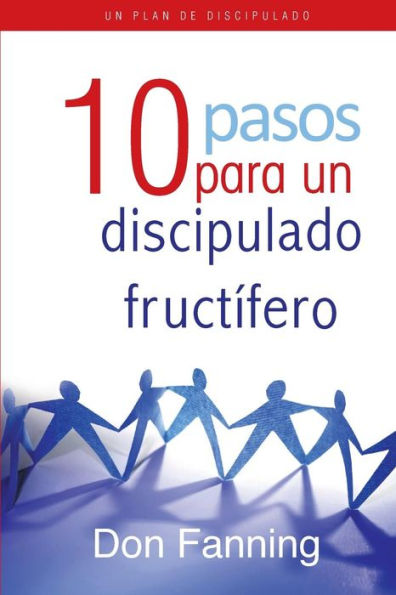 10 pasos para un discipulado fruct�fero: Una herramienta interactiva para formar discos�pulos (Spanish Edition)