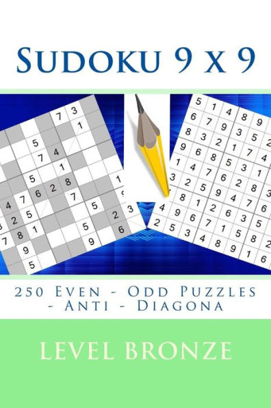 Sudoku 9 X 9 - 250 Even - Odd Puzzles - Anti - Diagona - Level Bronze : Connoisseurs Of Sudoku