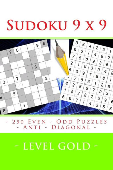 Sudoku 9 X 9 - 250 Even - Odd Puzzles - Anti - Diagonal - Level Gold : Connoisseurs Of Sudoku