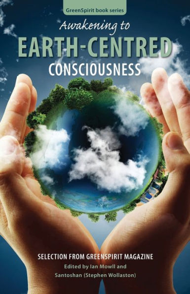 Despertar a la conciencia centrada en la Tierra: Selección de la revista GreenSpirit (Libro Greenspirit)