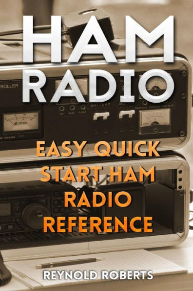 Ham Radio: Easy Quick Start Ham Radio Reference