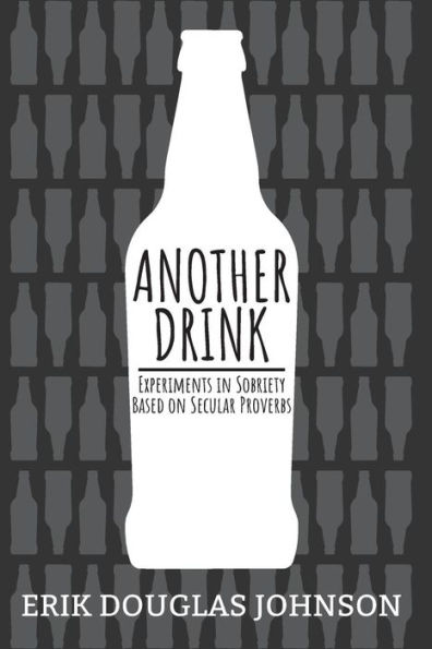 Another Drink: Experiments in Sobriety Based on Secular Proverbs