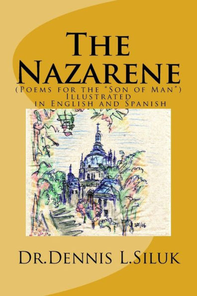 The Nazarene (Poems For The Son Of Man ) : Illustrated In English And Spanish
