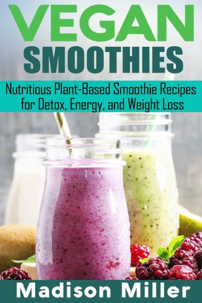 Vegan Smoothies ***Black And White Edition*** : Favorite Wholesome Plant-Based Recipes