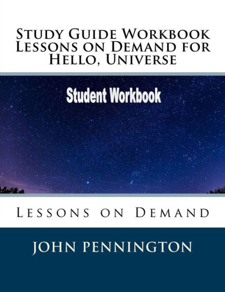 Study Guide Workbook Lessons On Demand For Hello, Universe : Lessons On Demand