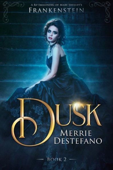 Dusk: A Re-Imagining of Mary Shelley's Frankenstein (The Frankenstein Saga)