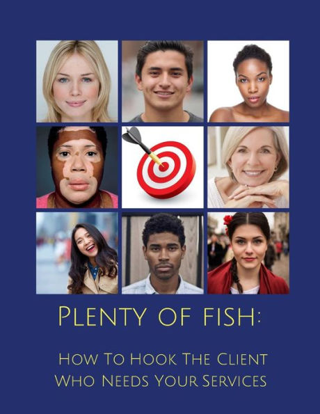 Plenty Of Fish : How To Hook The Client Who Needs Your Services