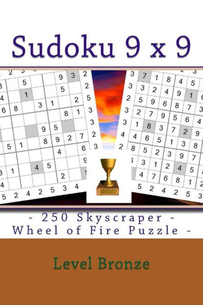 Sudoku 9 X 9 - 250 Skyscraper - Wheel Of Fire Puzzle - Level Bronze : 9 X 9 Pitstop Vol. 109 Fantastic Sudoku For Your