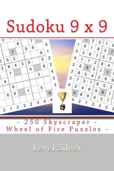 Sudoku 9 X 9 - 250 Skyscraper - Wheel Of Fire Puzzles - Level Silver : 9 X 9 Pitstop Vol. 110 Fantastic Sudoku For Your