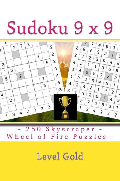 Sudoku 9 X 9 - 250 Skyscraper - Wheel Of Fire Puzzles - Level Gold : 9 X 9 Pitstop Vol. 111 Fantastic Sudoku For Your