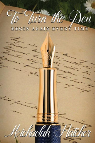 To Turn The Pen : Begin Again, Every Time.